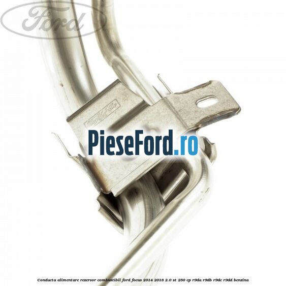 Conducta alimentare rezervor combustibil Ford Focus 2014-2018 2.0 ST 250 cp Conducta alimentare rezervor combustibil Ford Focus 2014-2018 2.0 ST 250 cp R9DA, R9DB, R9DC, R9DD benzina