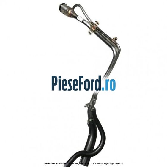 Conducta alimentare rezervor Ford B-Max 1.4 90 cp SPJD, SPJE benzina