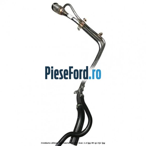 Conducta alimentare rezervor Ford B-Max 1.4 LPG 90 cp RTJC LPG