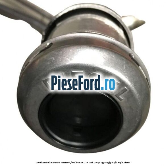 Conducta alimentare rezervor Ford B-Max 1.5 TDCi 75 cp UGJC, UGJG, XUJA, XUJB diesel