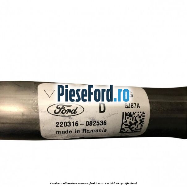 Conducta alimentare rezervor Ford B-Max 1.6 TDCi 95 cp Conducta alimentare rezervor Ford B-Max 1.6 TDCi 95 cp T3JB diesel