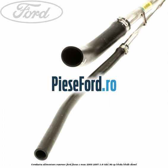 Conducta alimentare rezervor Ford Focus C-Max 2003-2007 1.6 TDCi 90 cp HHDA, HHDB diesel