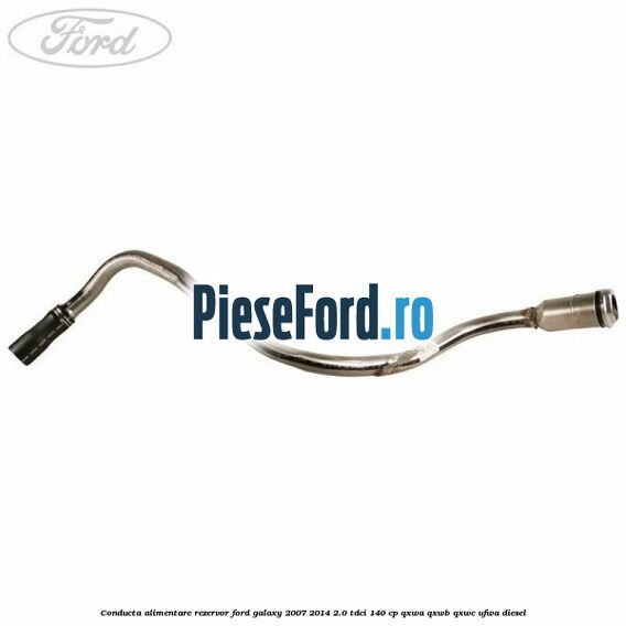 Conducta alimentare rezervor Ford Galaxy 2007-2014 2.0 TDCi 140 cp Conducta alimentare rezervor Ford Galaxy 2007-2014 2.0 TDCi 140 cp QXWA, QXWB, QXWC, UFWA diesel