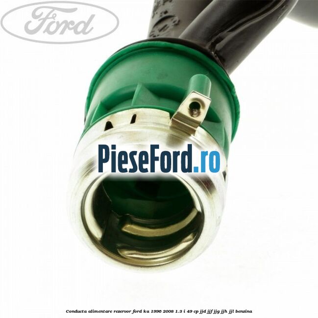 Conducta alimentare rezervor Ford Ka 1996-2008 1.3 i 49 cp JJD, JJF, JJG, JJH, JJL benzina