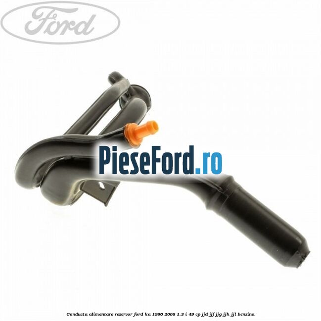 Conducta alimentare rezervor Ford Ka 1996-2008 1.3 i 49 cp JJD, JJF, JJG, JJH, JJL benzina