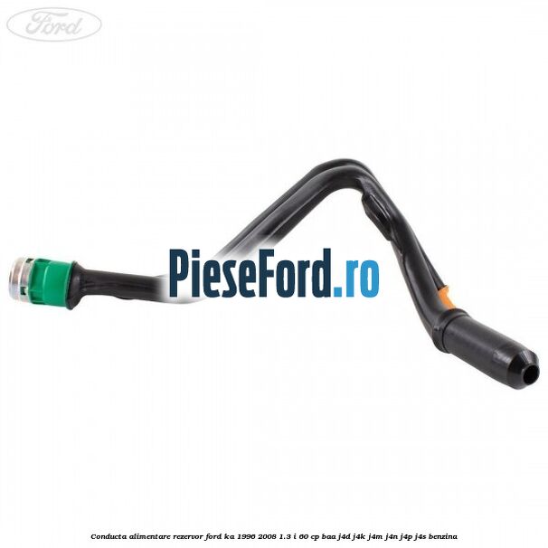 Conducta alimentare rezervor Ford Ka 1996-2008 1.3 i 60 cp BAA, J4D, J4K, J4M, J4N, J4P, J4S benzina