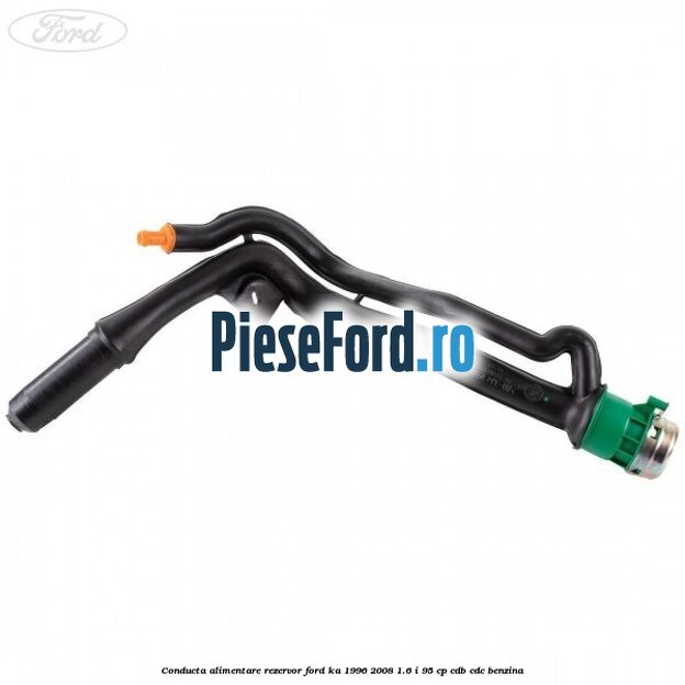 Conducta alimentare rezervor Ford Ka 1996-2008 1.6 i 95 cp CDB, CDC benzina