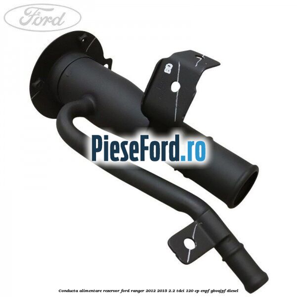 Conducta alimentare rezervor Ford Ranger 2012-2015 2.2 TDCi 120 cp ENPF, GBVAJPF diesel