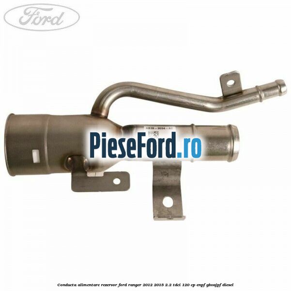 Conducta alimentare rezervor Ford Ranger 2012-2015 2.2 TDCi 120 cp Conducta alimentare rezervor Ford Ranger 2012-2015 2.2 TDCi 120 cp ENPF, GBVAJPF diesel