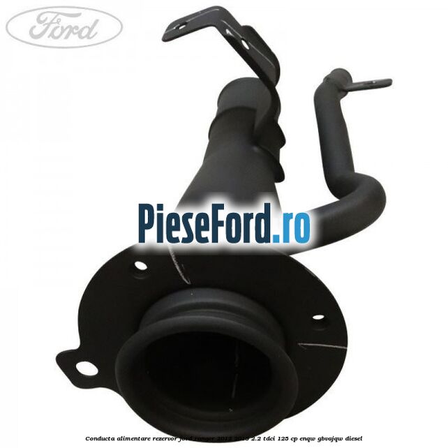 Conducta alimentare rezervor Ford Ranger 2012-2015 2.2 TDCi 125 cp ENQW, GBVAJQW diesel