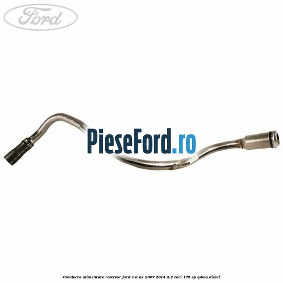 Conducta alimentare rezervor Ford S-Max 2007-2014 2.2 TDCi 175 cp Q4WA diesel
