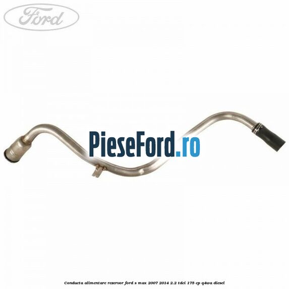 Conducta alimentare rezervor Ford S-Max 2007-2014 2.2 TDCi 175 cp Q4WA diesel