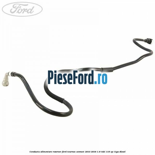 Conducta alimentare rezervor Ford Tourneo Connect 2013-2018 1.6 TDCi 115 cp Conducta alimentare rezervor Ford Tourneo Connect 2013-2018 1.6 TDCi 115 cp T1GA diesel