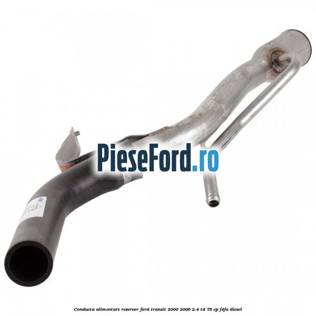 Conducta alimentare rezervor Ford Transit 2000-2006 2.4 TD 75 cp F4FA diesel