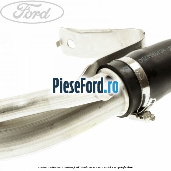 Conducta alimentare rezervor Ford Transit 2000-2006 2.4 TDCi 137 cp H9FA diesel