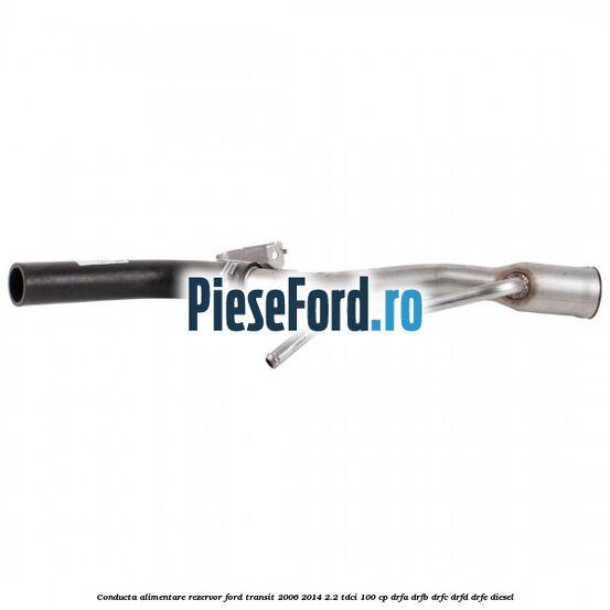 Conducta alimentare rezervor Ford Transit 2006-2014 2.2 TDCi 100 cp DRFA, DRFB, DRFC, DRFD, DRFE diesel