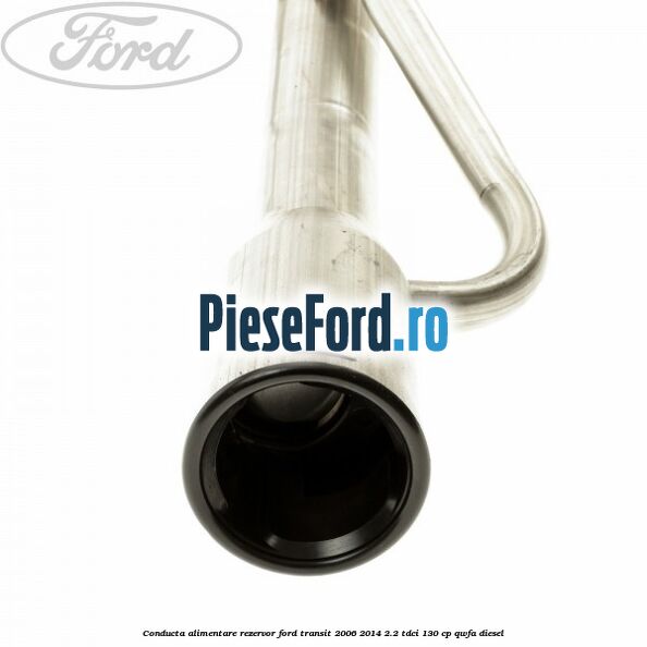 Conducta alimentare rezervor Ford Transit 2006-2014 2.2 TDCi 130 cp Conducta alimentare rezervor Ford Transit 2006-2014 2.2 TDCi 130 cp QWFA diesel