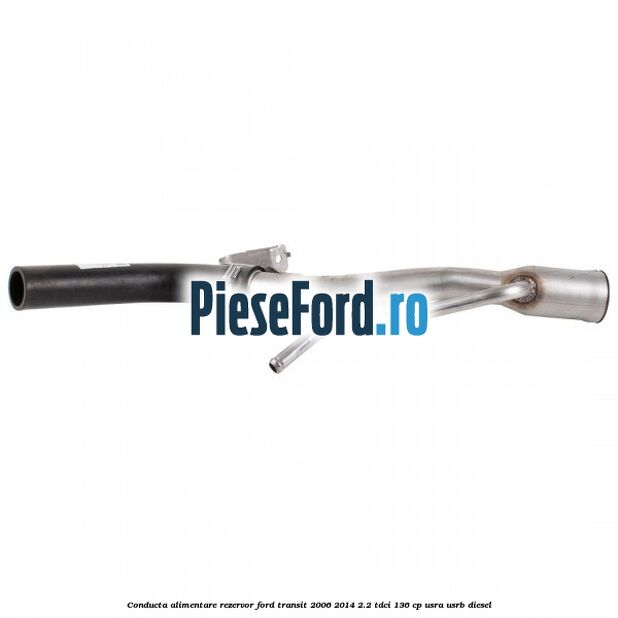 Conducta alimentare rezervor Ford Transit 2006-2014 2.2 TDCi 136 cp USRA, USRB diesel