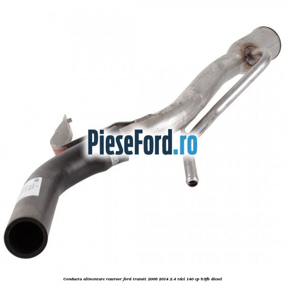 Conducta alimentare rezervor Ford Transit 2006-2014 2.4 TDCi 140 cp H9FB diesel