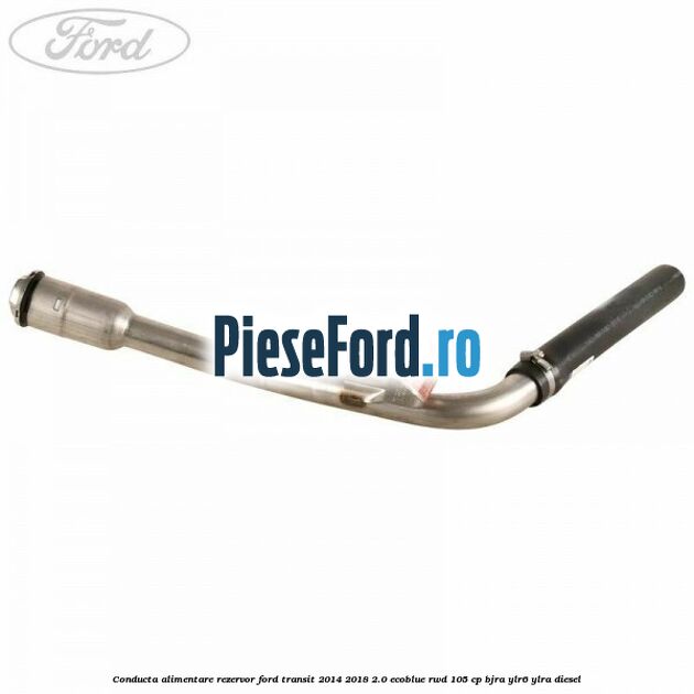 Conducta alimentare rezervor Ford Transit 2014-2018 2.0 EcoBlue RWD 105 cp Conducta alimentare rezervor Ford Transit 2014-2018 2.0 EcoBlue RWD 105 cp BJRA, YLR6, YLRA diesel
