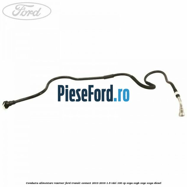 Conducta alimentare rezervor Ford Transit Connect 2013-2018 1.5 TDCi 100 cp XVGA, XVGB, XVGC, XXGA diesel