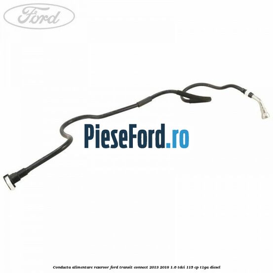 Conducta alimentare rezervor Ford Transit Connect 2013-2018 1.6 TDCi 115 cp T1GA diesel