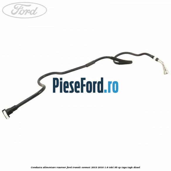 Conducta alimentare rezervor Ford Transit Connect 2013-2018 1.6 TDCi 95 cp TZGA, TZGB diesel