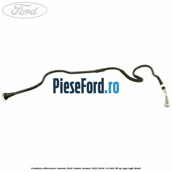 Conducta alimentare rezervor Ford Transit Connect 2013-2018 1.6 TDCi 95 cp TZGA, TZGB diesel