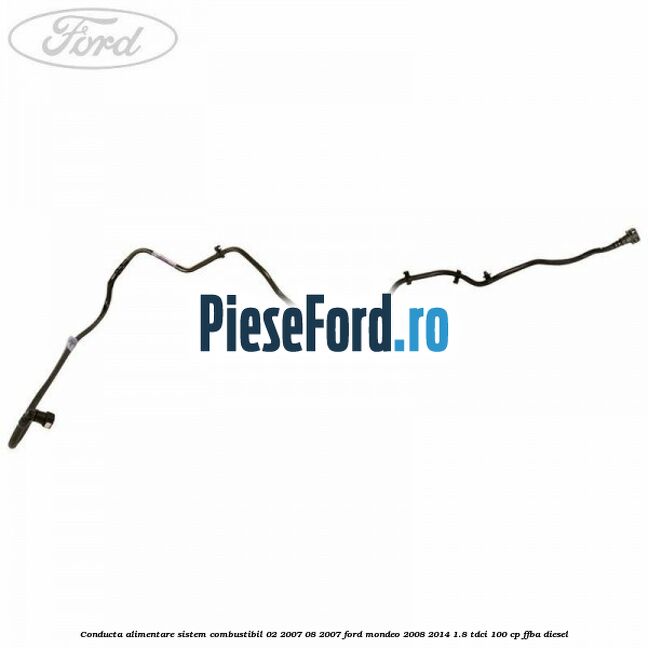 Conducta alimentare sistem combustibil 02/2007-08/2007 Ford Mondeo 2008-2014 1.8 TDCi 100 cp FFBA diesel