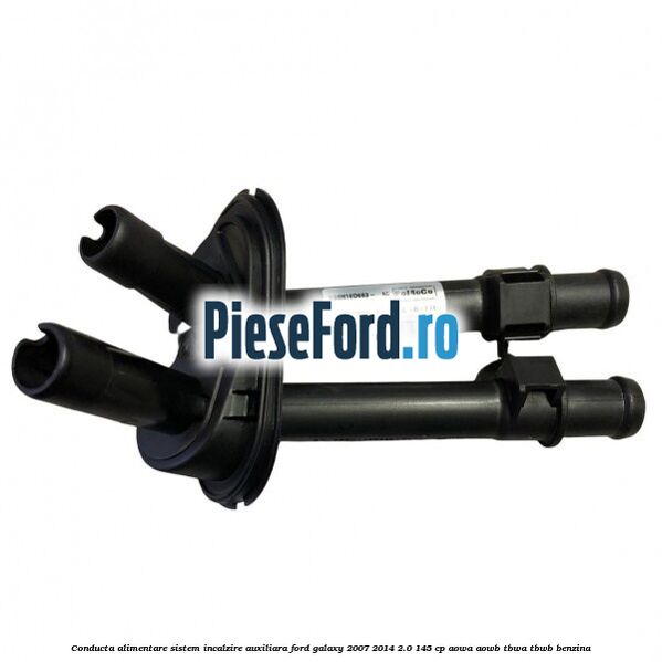 Conducta alimentare sistem incalzire auxiliara Ford Galaxy 2007-2014 2.0 145 cp AOWA, AOWB, TBWA, TBWB benzina