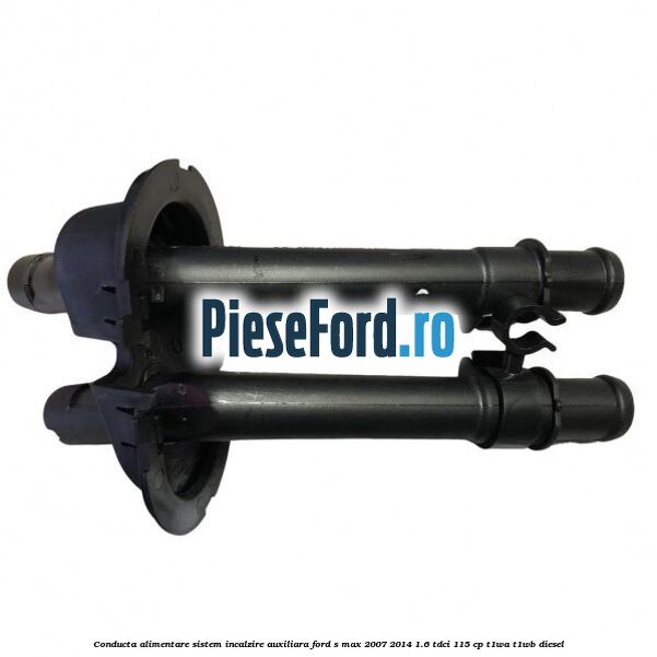 Conducta alimentare sistem incalzire auxiliara Ford S-Max 2007-2014 1.6 TDCi 115 cp T1WA, T1WB diesel