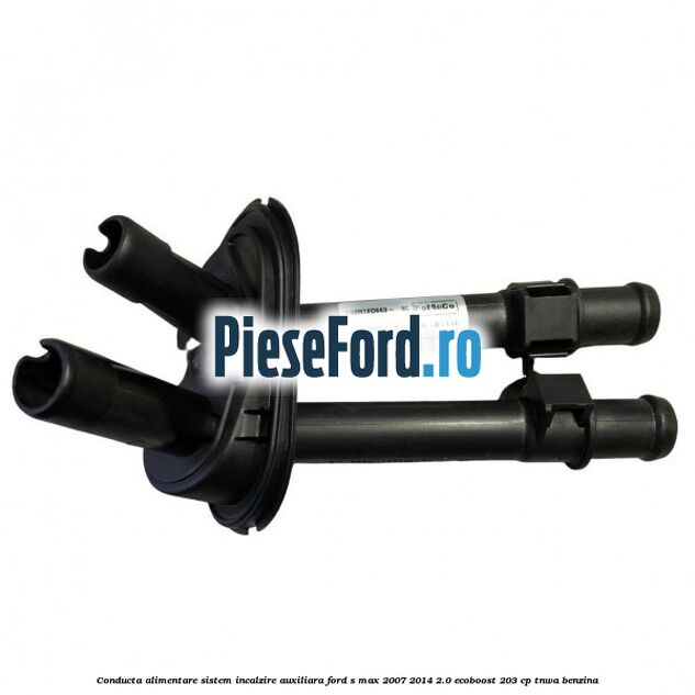 Conducta alimentare sistem incalzire auxiliara Ford S-Max 2007-2014 2.0 EcoBoost 203 cp TNWA benzina