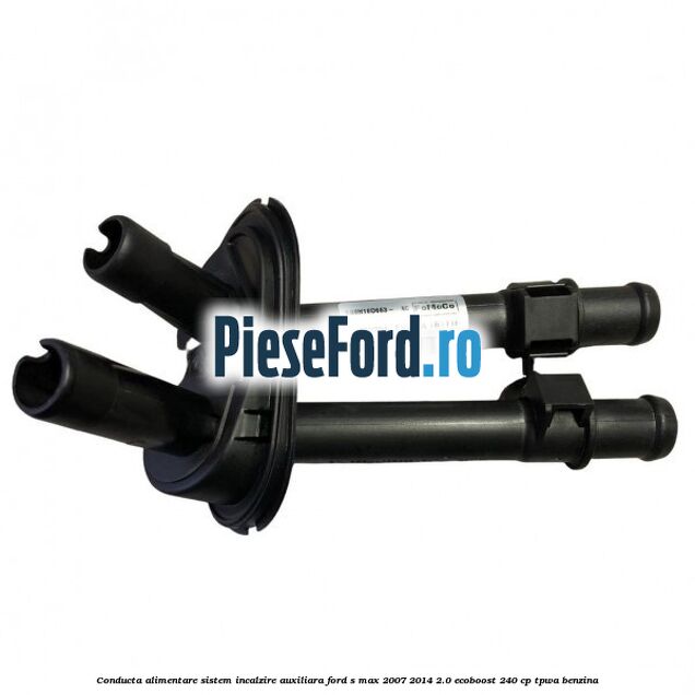 Conducta alimentare sistem incalzire auxiliara Ford S-Max 2007-2014 2.0 EcoBoost 240 cp TPWA benzina