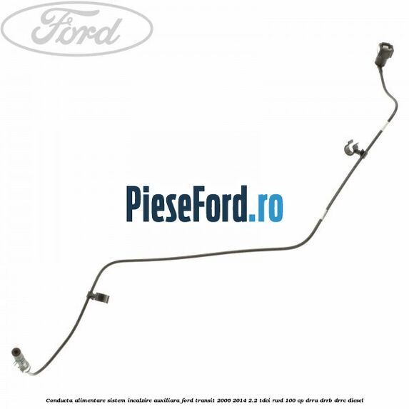 Conducta alimentare sistem incalzire auxiliara Ford Transit 2006-2014 2.2 TDCi RWD 100 cp DRRA, DRRB, DRRC diesel