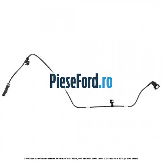 Conducta alimentare sistem incalzire auxiliara Ford Transit 2006-2014 2.2 TDCi RWD 155 cp CVRC diesel