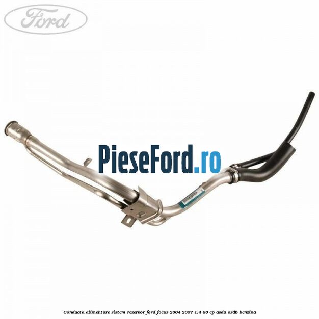 Conducta alimentare sistem rezervor Ford Focus 2004-2007 1.4 80 cp ASDA, ASDB benzina
