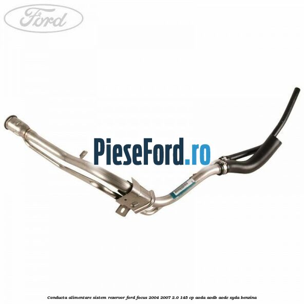 Conducta alimentare sistem rezervor Ford Focus 2004-2007 2.0 145 cp AODA, AODB, AODE, SYDA benzina