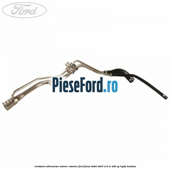 Conducta alimentare sistem rezervor Ford Focus 2004-2007 2.5 ST 225 cp HYDA benzina