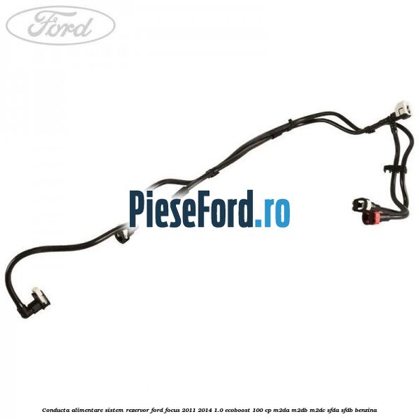 Conducta alimentare sistem rezervor Ford Focus 2011-2014 1.0 EcoBoost 100 cp M2DA, M2DB, M2DC, SFDA, SFDB benzina