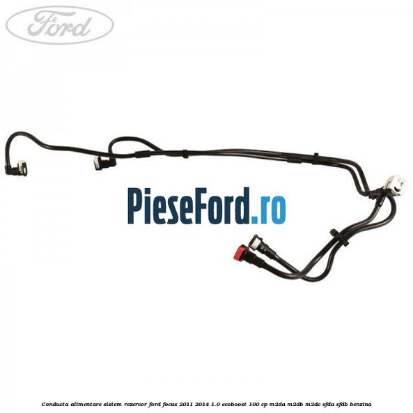 Conducta alimentare sistem rezervor Ford Focus 2011-2014 1.0 EcoBoost 100 cp M2DA, M2DB, M2DC, SFDA, SFDB benzina