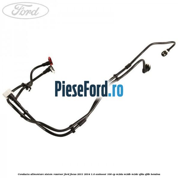 Conducta alimentare sistem rezervor Ford Focus 2011-2014 1.0 EcoBoost 100 cp M2DA, M2DB, M2DC, SFDA, SFDB benzina