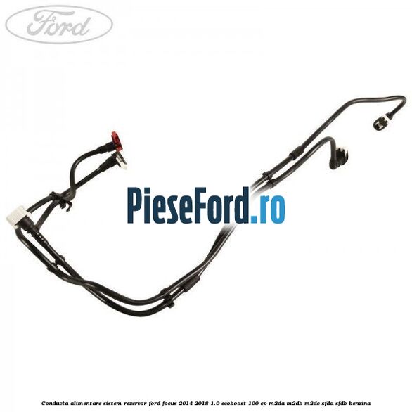 Conducta alimentare sistem rezervor Ford Focus 2014-2018 1.0 EcoBoost 100 cp M2DA, M2DB, M2DC, SFDA, SFDB benzina