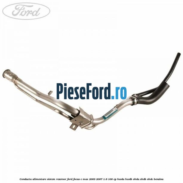 Conducta alimentare sistem rezervor Ford Focus C-Max 2003-2007 1.6 100 cp Conducta alimentare sistem rezervor Ford Focus C-Max 2003-2007 1.6 100 cp HWDA, HWDB, SHDA, SHDB, SHDC benzina