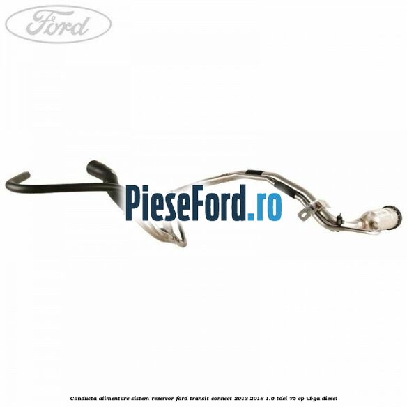 Conducta alimentare sistem rezervor Ford Transit Connect 2013-2018 1.6 TDCi 75 cp Conducta alimentare sistem rezervor Ford Transit Connect 2013-2018 1.6 TDCi 75 cp UBGA diesel