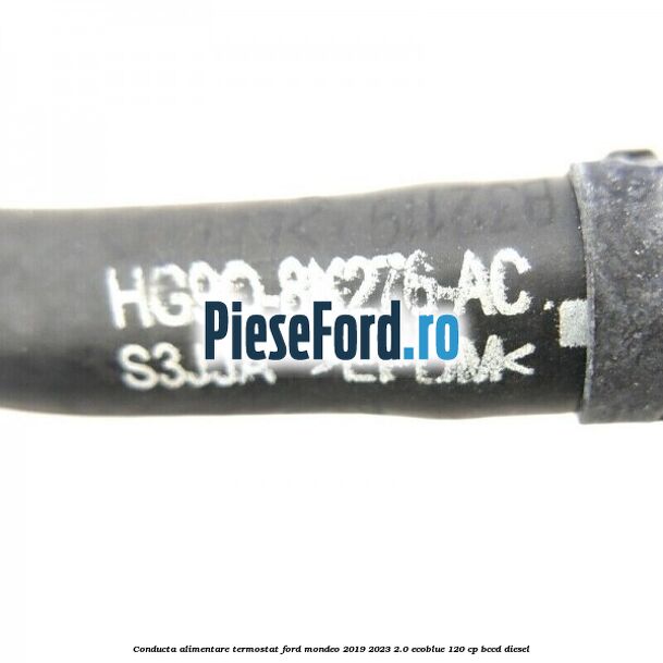Conducta alimentare termostat Ford Mondeo 2019-2023 2.0 EcoBlue 120 cp BCCD diesel