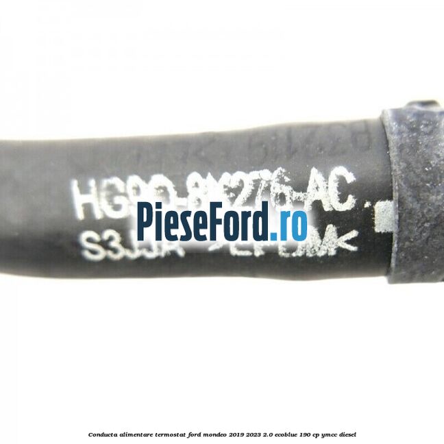 Conducta alimentare termostat Ford Mondeo 2019-2023 2.0 EcoBlue 190 cp YMCC diesel