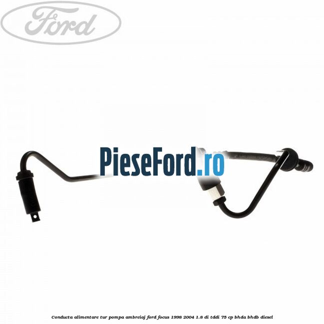 Conducta alimentare tur pompa ambreiaj Ford Focus 1998-2004 1.8 DI/TDDi 75 cp BHDA, BHDB diesel