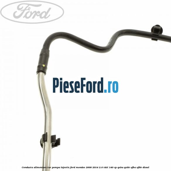 Conducta alimentare tur pompa injectie Ford Mondeo 2008-2014 2.0 TDCi 140 cp QXBA, QXBB, UFBA, UFBB diesel