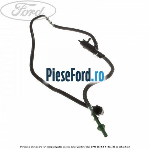 Conducta alimentare tur pompa injectie injectie Denso Ford Mondeo 2008-2014 2.0 TDCi 130 cp AZBA diesel