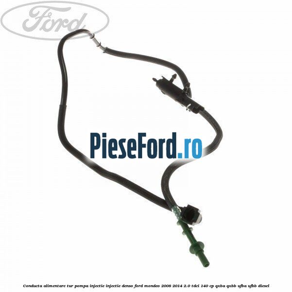 Conducta alimentare tur pompa injectie injectie Denso Ford Mondeo 2008-2014 2.0 TDCi 140 cp QXBA, QXBB, UFBA, UFBB diesel